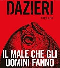 Recensione Tutto il male che fanno gli uomini di Dazieri Sandrone