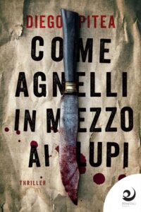 Come agnelli in mezzo ai lupi, Diego Pitea