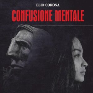 Recensioni Libri Esordienti: Confusione Mentale, di Elio Corona