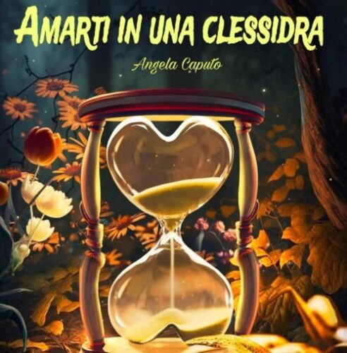 Recensioni libri: Amarti in una clessidra, di Angela Caputo