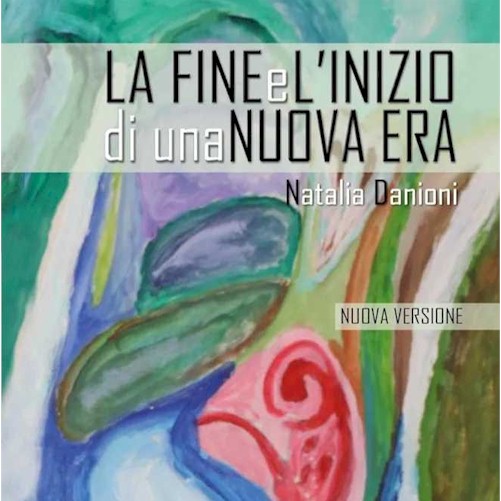 La fine e l'inizio di una nuova era, di Natalia Danioni