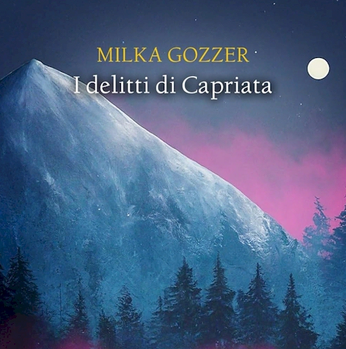 I delitti di Capriata, trilogia di Milka Gozzer