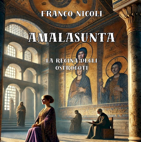 Amalasunta, la regina degli ostrogoti di Franco Nicoli