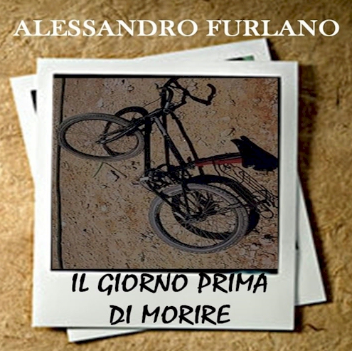 Il Giorno Prima di Morire, di Alessandro Furlano