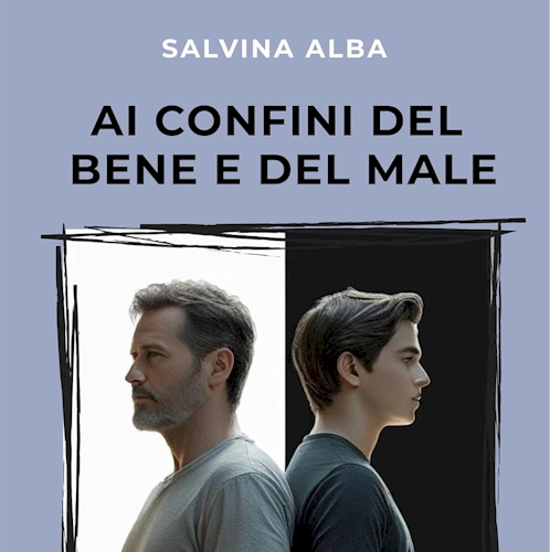 Ai confini del bene e del male, di Salvina Alba