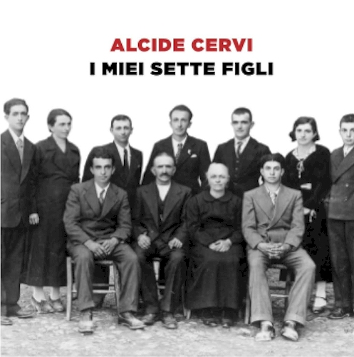 I miei sette figli, di Alcide Cervi