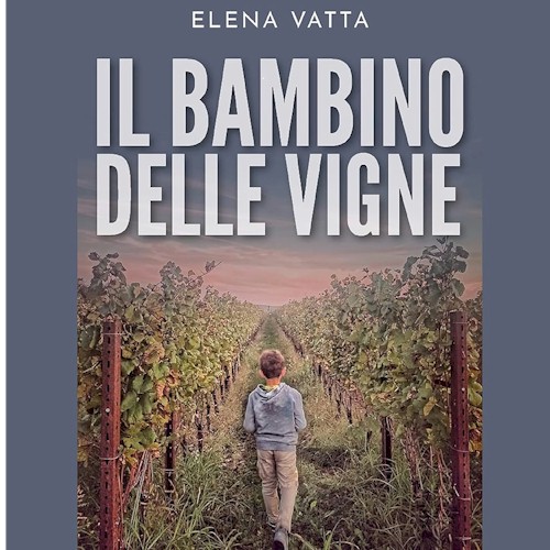 Il bimbo delle vigne, di Elena Vatta